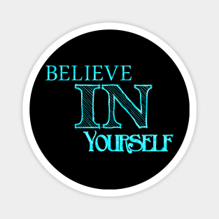 Believe in yourself Magnet